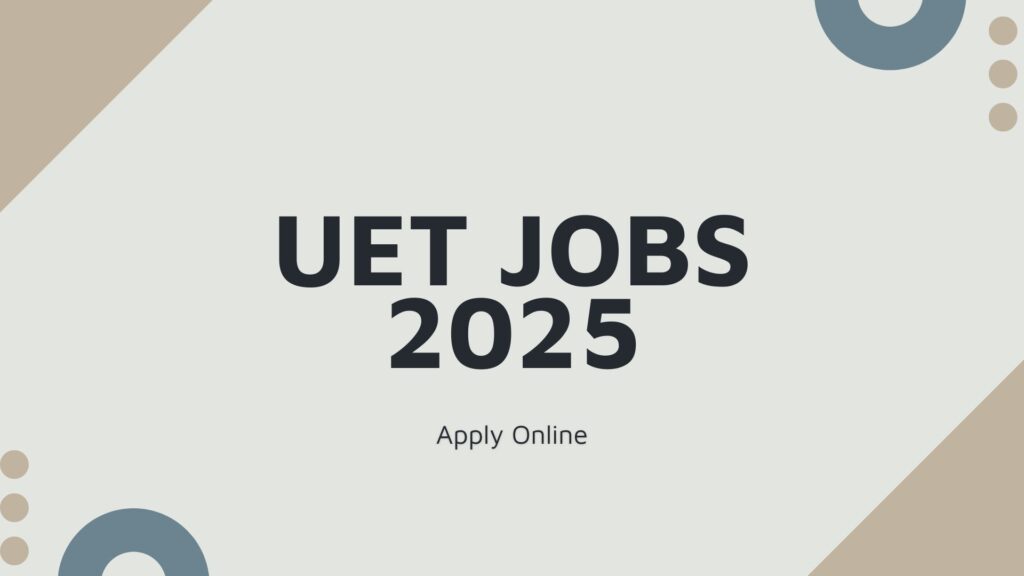 UET Jobs 2025